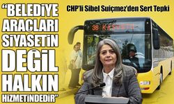 CHP Milletvekili Suiçmez: “Kamu Araçları Parti Bayraklarıyla Donatıldı, Halk Mağdur Edildi”
