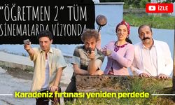 “Öğretmen 2” tüm sinemalarda vizyonda: Karadeniz fırtınası yeniden perdeye taşınıyor