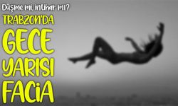 Yomra Sancak Mahallesi’nde korkunç gece: Kadın 8. kattan düştü