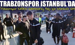 Trabzonspor Derbi İçin İstanbul’da: Galatasaray Maçı Kadrosu Belli Oldu
