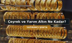 Bugün Altın Yatırımcıları Şokta: Çeyrek ve Yarım Altın Fiyatlarında Ani Sıçrama
