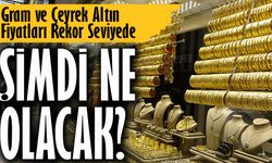 Altın Yatırımcılarına Uyarı! Gram ve Çeyrek Altın Fiyatları Rekor Seviyede