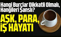 Aşk, Para, İş Hayatı: Bugün Hangi Burçlar Dikkatli Olmalı, Hangileri Şanslı?
