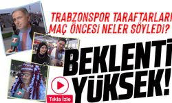 Trabzonspor Taraftarları Kayserispor Maçı Öncesi Neler Söyledi?  Beklenti Yüksek!