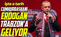 Cumhurbaşkanı Erdoğan Trabzon’a Geliyor; İşte O Tarih...