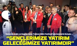 Bakan Uraloğlu ve Başkan Genç, Trabzon Bilim Festivali’ne Katıldı