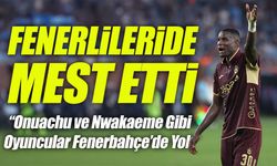 Serdar Ali Çelikler: “Onuachu ve Nwakaeme Gibi Oyuncular Fenerbahçe’de Yok”