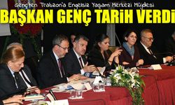 Başkan Genç’ten Trabzon’a Kalıcı Engelli Yaşam Merkezi Müjdesi