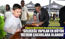 Trabzon Büyükşehir Belediyesi’nden çocuklara özel yaşam ve eğitim merkezi; Çilekli Düşler Köy Yaşam Merkezi Açılıyor
