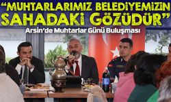 Arsin’de Muhtarlar Günü Buluşması: Başkan Bilgin’den Önemli Mesajlar