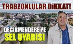 Trabzonlular Dikkat! Uzmanlardan Değirmendere için Sel Uyarısı