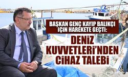 Deniz Kuvvetleri'nden Özel Cihaz Talebi! Başkan Genç Kayıp Balıkçı için Devrede