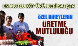 En Mutlu Köy Ürünleri Satışta! Özel Bireylerin Üretme Mutluluğu