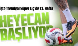 Trendyol Süper Lig’de 11. Hafta Derbi Heyecanı Başlıyor