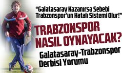 Ahmet Çakar’dan Galatasaray-Trabzonspor Derbisi Yorumu: “Galatasaray Kazanırsa Sebebi Trabzonspor’un Hatalı Sistemi Olur