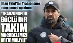 İlhan Palut: “Trabzonspor güçlü bir takım, biz de mücadelemizi üzerine koyacağız”