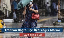Karadeniz’de Bugün hava ters düz: Trabzon Başta İlçe İlçe Yağış Alarmı