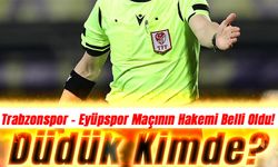 Trabzonspor – Eyüpspor Maçının Hakemi Belli Oldu! Düdük Kimde?