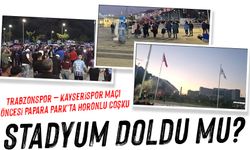 Trabzonspor – Kayserispor Maçı Öncesi Papara Park’ta Horonlu Coşku: Stadyum Doldu Mu?