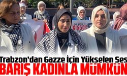 Trabzon’dan Gazze İçin Yükselen Ses: “Barış Kadınla Mümkün”