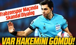 Trabzonspor’a VAR Darbesi! Hakem Diyaloğu Ortaya Çıktı