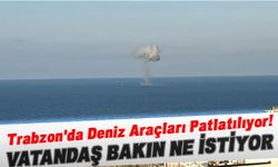 Trabzon’da Deniz Araçları Patlatılıyor! Vatandaşlar Ukrayna’ya Ültimatom İstiyor