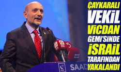 İsrail Donanması Trabzonlu Milletvekilini de Alıkoydu: İşte O İsim...