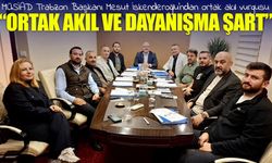 İskenderoğlu: “Trabzon’un Gelişmişliği İçin Ortak Akıl ve Dayanışma Şart”