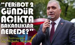 CHP'li Batmaz'dan Soçi Feribotu Tepkisi: “Hani Dışişleri, hani Ulaştırma Bakanlığı?”