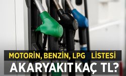 Bugün Akaryakıt Fiyatları Ne Oldu? Motorin, Benzin, LPG Listesi
