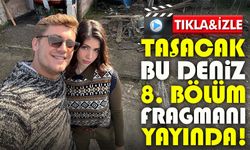 Taşacak Bu Deniz 8. Bölüm Fragmanı Yayınlandı! İşte Yeni Bölümden İlk Detaylar