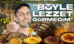 Taşacak Bu Deniz’in Ünlü Youtuber Yıldızı Trabzon Mutfağını Tanıttı; “Böyle lezzet görmedim”