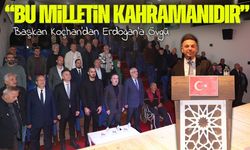 Başkan Koçhan’dan Erdoğan’a Övgü: “Bu Milletin Kahramanıdır”