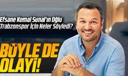 Efsane Kemal Sunal’ın Oğlu Trabzonspor İçin Neler Söyledi?