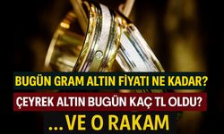 Bugün Gram Altın Fiyatı Ne Kadar? Çeyrek Altın Bugün Kaç TL Oldu?