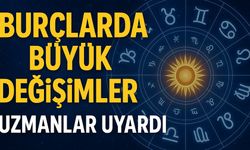 Astroloji Uzmanları Uyardı: Bugün Burçlarda Büyük Değişimler