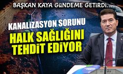 Kanalizasyon Sorunu Halk Sağlığını Tehdit Ediyor! Başkan Kaya Gündeme Taşıdı