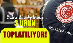 Sağlık Riski Taşıyan 3 Ürün Toplatılıyor! Ticaret Bakanlığı Açıkladı