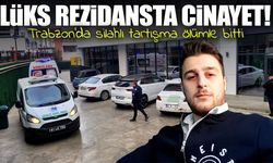 Trabzon’da Silahlı Tartışma Ölümle Bitti; Lüks Rezidansta Cinayet