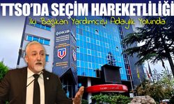 TTSO’da İki Başkan Yardımcısı Başkan Adaylığına Soyundu