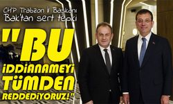 CHP Trabzon İl Başkanı Mustafa Bak: "Bu İddianameyi Tümden Reddediyoruz!"