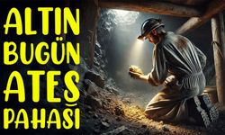 Altın Bugün Ateş Pahası; İşte Güncel Kur Fiyatları...