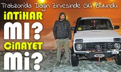 Trabzon'da Dağın Zirvesinde Şok Ölüm; İntihar mı? Cinayet mi?