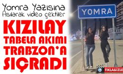 Kızılay Tabela Akımı Trabzon’a Sıçradı; Yomra Tabelasına Asılarak Video Çektiler