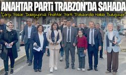 Anahtar Parti Trabzon’da Sahada: “Çarşı Pazar Dolaşıyoruz, Koşturuyoruz”
