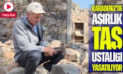 Yusufeli’nde Asırlık Taş Ustalığı Geleneksel Yöntemlerle Sürdürülüyor