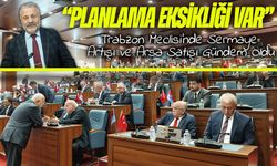 Trabzon Büyükşehir Meclisi’nde Sermaye Artışı ve Arsa Satışı Tartışıldı