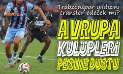Avrupa Kulüpleri Peşine Düştü; Trabzonspor yıldızını transfer edecek mi?