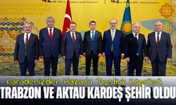 Trabzon ve Aktau Kardeş Şehir Oldu: Karadeniz'den Hazar'a Dostluk Köprüsü