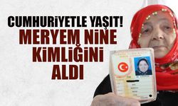 Cumhuriyetle Yaşıt Meryem Nine Kimliğini Aldı